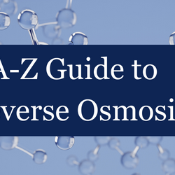 The A-to-Z Guide on Reverse Osmosis: Discover the Benefits of an RO Water System